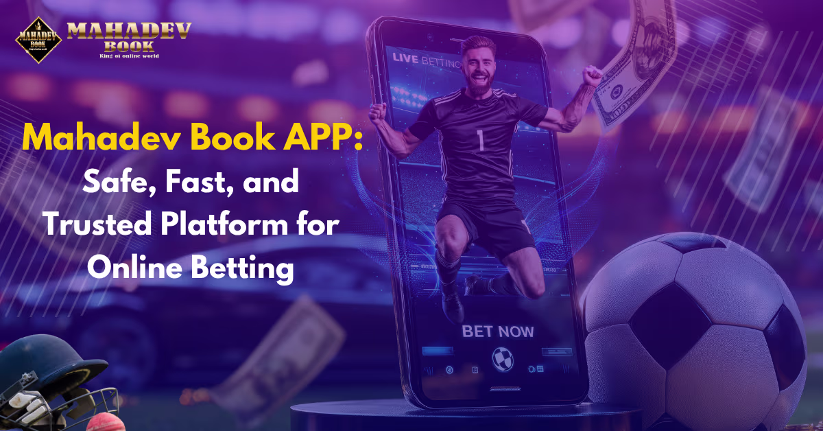 Mahadev Book: Safe, Fast, and Trusted Platform for Online Betting