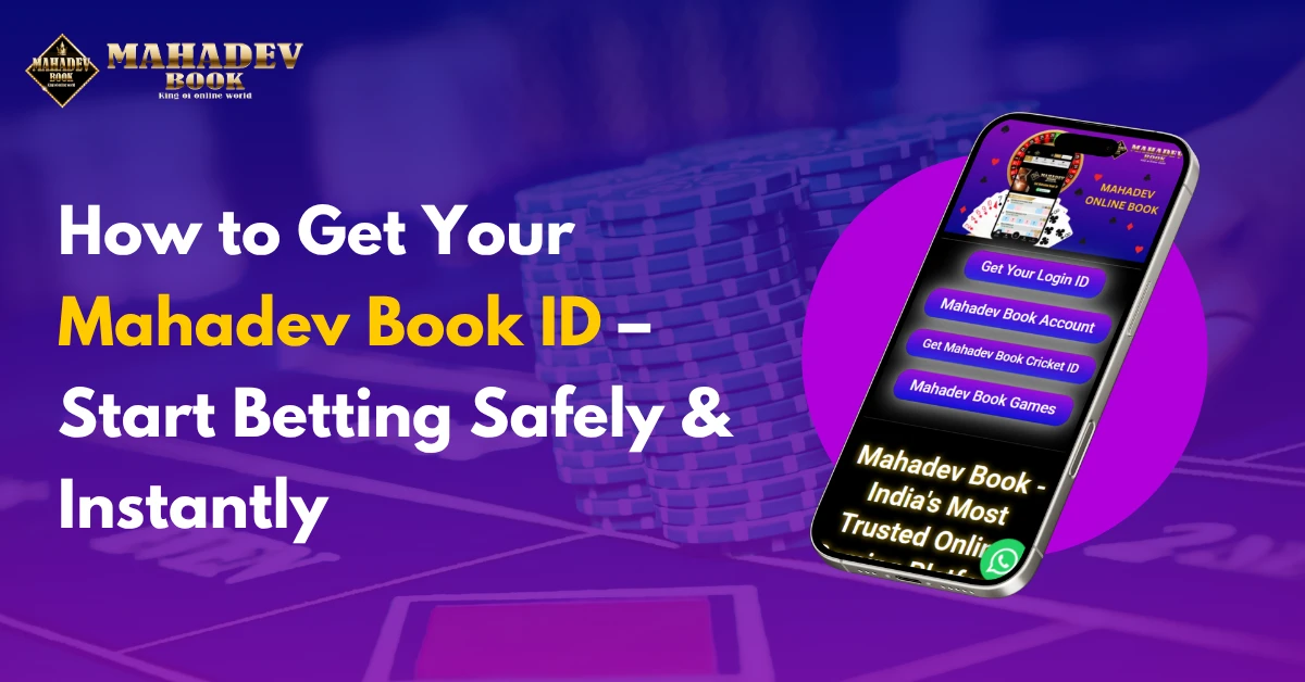 How to Get Your Mahadev Book ID – Start Betting Safely & Instantly